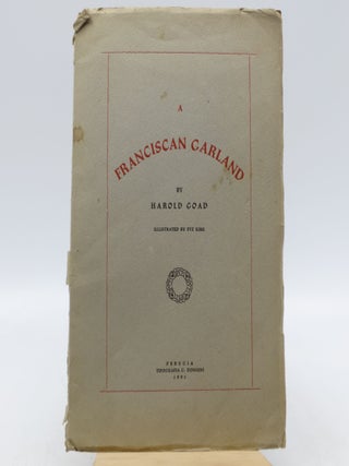 Item #028028 A Franciscan Garland (First Edition). Harold Goad