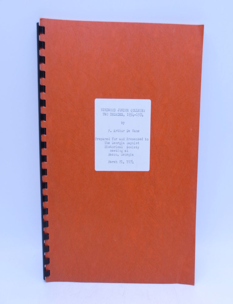 Item #028141 Birdwood Junior College: Two Decades, 1954-1974 (First Edition). F. Arthur De Vane.