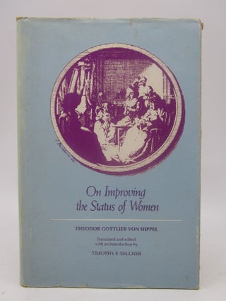 Item #028273 On Improving the Status of Women (First English Edition). Theodor Gottlieb von Hippel