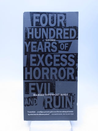 Item #028340 Gothic: Four Hundred Years of Excess, Horror, Evil and Ruin. Richard Treadwell...
