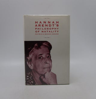 Item #028510 Hannah Arendt's Philosophy of Natality. Patricia Bowen-Moore