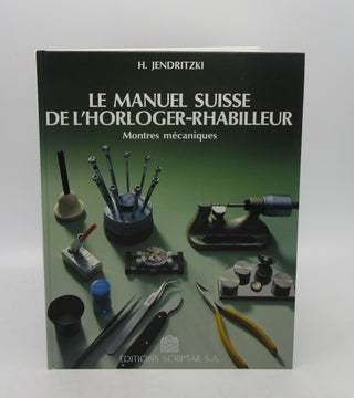 Item #028905 Le Manuel Suisse de L'Horloger-rhabilleur. H. Jendritski