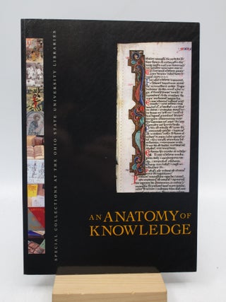 Item #028980 An Anatomy of Knowledge: Special Collections at the Ohio State University Libraries...
