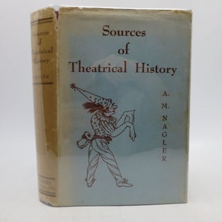 Item #029099 Sources of Theatrical History (First Edition). A. M. Nagler