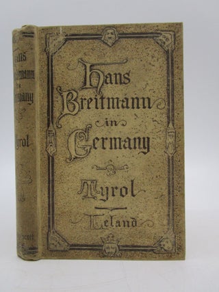 Item #029244 Hans Breitmann in Germany Tyrol. Charles G. Leland