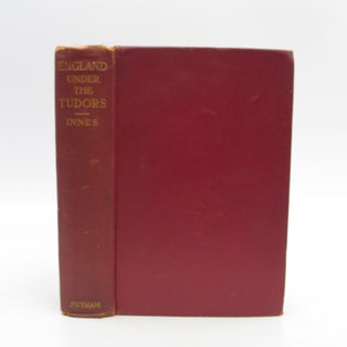 Item #029354 England Under the Tudors (First Edition). Arthur D. Innes