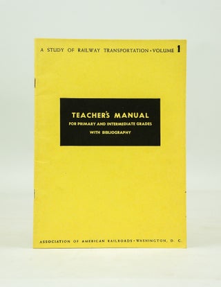 Teacher's Manual for Primary and Intermediate Grades with Bibliography: A Study of Railway Transportation (Volume 1) First Edition