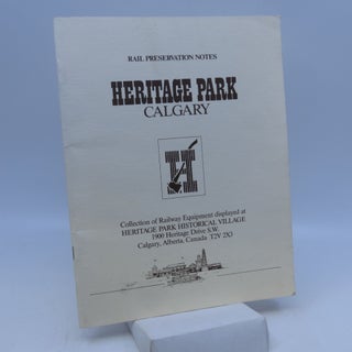 Item #029717 Rail Preservation Notes: Heritage Park, Calvary (First Edition). Mike Westren
