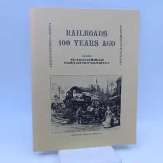 Item #029775 Railroads One Hundred Years Ago (The Sun Historical Series) First Edition....