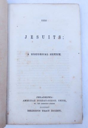 Item #029820 The Jesuits: A Historical Sketch. American Sunday School Union