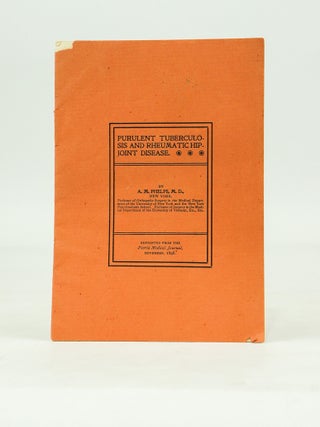Item #030067 Purulent Tuberculosis and Rheumatic Hip-Joint Disease. A. M. Phelps