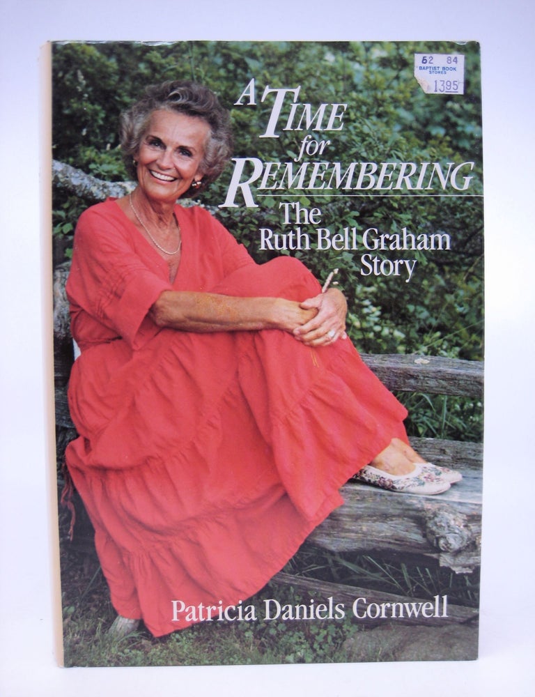 Item #030470 A Time for Remembering: The Story of Ruth Bell Graham (First Edition). Patricia Daniels Cornwell.