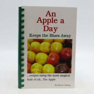 Item #030654 An Apple a Day Keeps the Blues Away (First Edition). Bruce Carlson