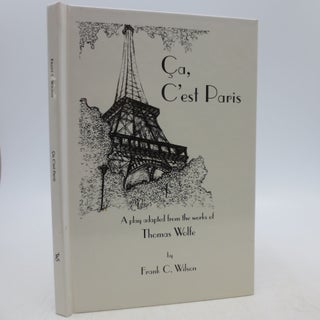 Item #031014 Ca, C'est Paris: A Play Adapted from the works of Thomas Wolfe (Limited First...