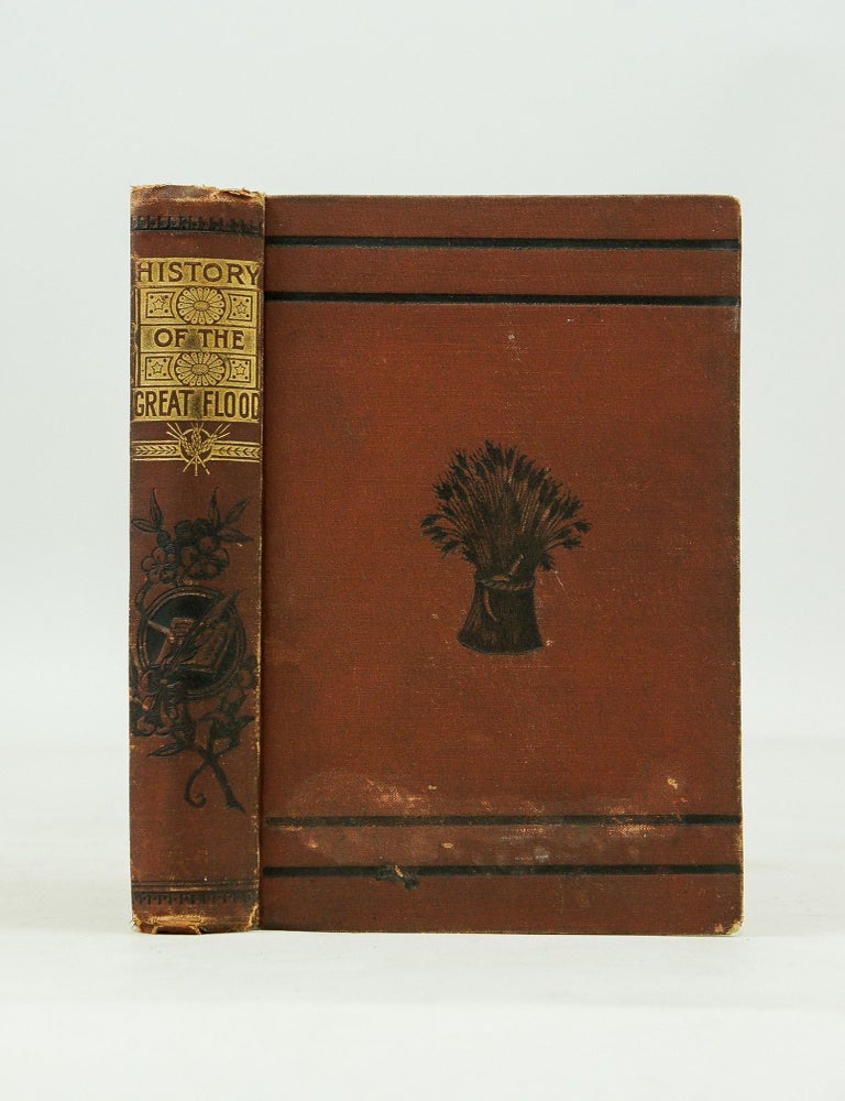 Item #031048 History of the Great Flood in Johnstown, PA., May 31, 1889, in which over Ten Thousand Lives were Lost (First Edition). J. S. Ogilvie.