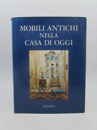 Item #031327 Mobili Antichi nella casa di oggi (Antique Furniture in the house today) First...