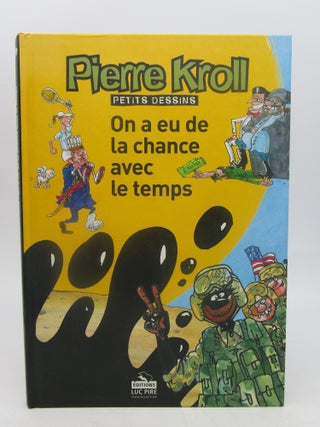 Item #031329 On a eu de la chance avec le temps (We were lucky with the weather). Pierre Kroll