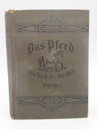 Item #031363 Das pferd Ein buch fur das volk, enthaltend die praktischen erfahrungen nach jeder...