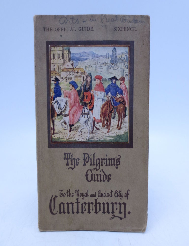 Item #031619 The Pilgrim's Guide to the Royal & Ancient City of Canterbury