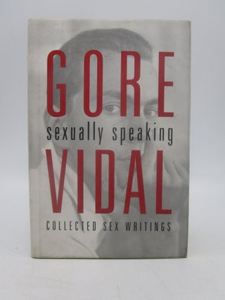 Item #031712 Gore Vidal: Sexually Speaking: Collected Sex Writings 1960-1998. Gore Vidal