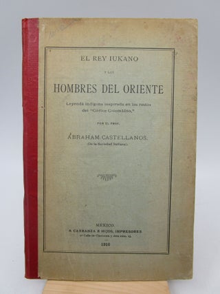 Item #032088 El Rey Iukano y Los Hombres Del Oriente Leyenda Indigena Inspirada En Los Restos Del...
