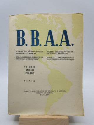 Item #032295 B.B.A.A. BOLETÍN BIBLIOGRÁFICO DE ANTROPOLOGÍA AMERICANA. Vol. XXIIII-XXV...
