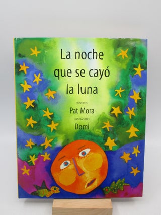 Item #032510 La noche que se cayo la luna: Mito Maya (Signed). Pat Mora, Domi