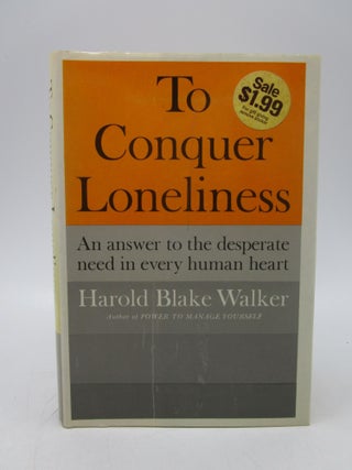 Item #033072 To Conquer Loneliness. Harold Blake Walker