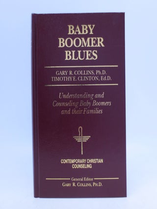 Item #033103 Baby Boomer Blues (Contemporary Christian Counseling) First Edition. Gary R....