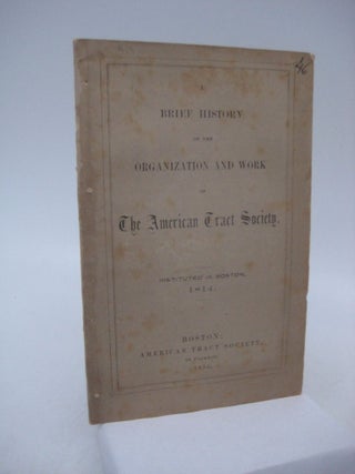 Item #033421 A Brief History of the Organization and Work of the American Tract Society (First...