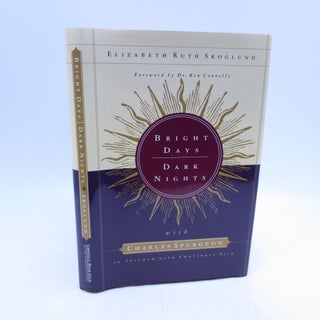 Item #033966 Bright Days, Dark Nights: With Charles Spurgeon in Triumph over Emotional Pain....