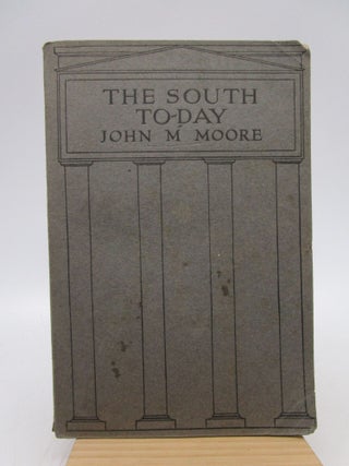 Item #034544 The South To-day (First Edition). John Monroe Moore