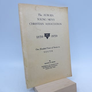 Item #034694 The Auburn Young Men's Christian Association 1859-1959. Kenneth R. Kester