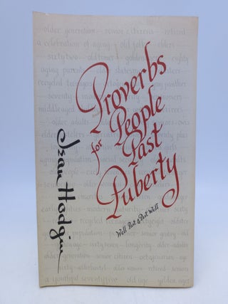 Item #034735 Proverbs for People Past Puberty: Well Past & Passed Well. Jean Hodgin