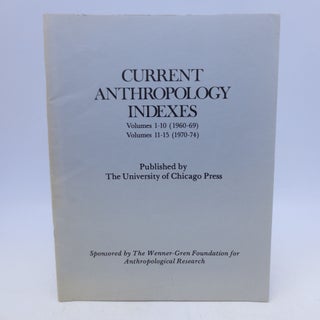 Item #034739 Current Anthropology Indexes: Volumes 1-10 (1960-69); Volumes 11-15 (1970-74) First...