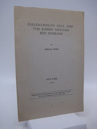 Item #035166 Pseudo-Philo's Saul and the rabbis' messiah Ben Ephraim (Signed). Abram Spiro