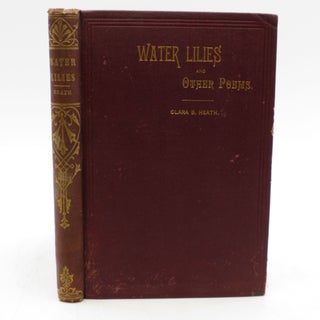 Item #035478 Water Lillies and Other Poems (First Edition). Clara B. Heath