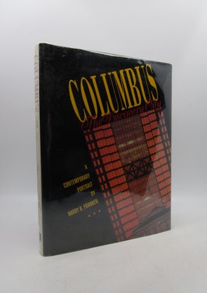 Item #035505 Columbus: The Discovery City : A Contemporary Portrait (First Edition). Harry B....