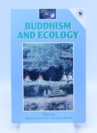 Item #035785 Buddhism and Ecology (World Religions and Ecology Series) First Edition. Martine...