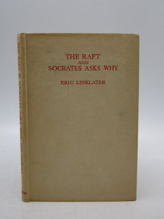 Item #036119 The Raft and Socrates Asks Why: Two Conversations (First Edition). Eric Linklater