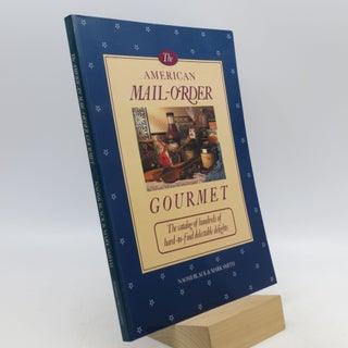 Item #036239 The American Mail-Order Gourmet: The catalog of hundreds of hard-to-find delectable...