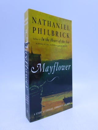 Item #037170 Mayflower : A Story of Courage, Community, and War. Nathaniel Philbrick, Photos