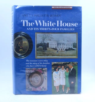 Item #037551 The White House and Its Thirty-four Families (Enlarged Edition). Amy La Follette Jensen