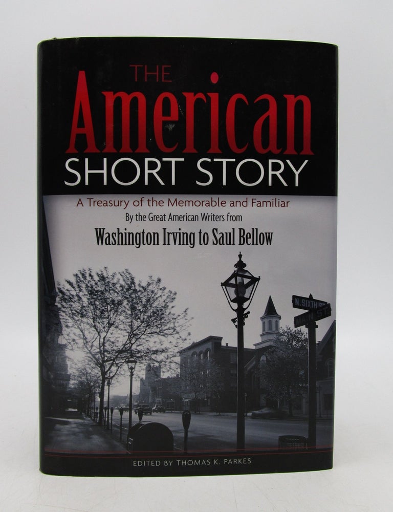 Item #037649 The American Short Story: A Collection of the Best Known and Most Memorable Stories by the Great American Authors. Thomas K. Parkes.