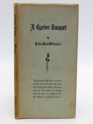 Item #038021 A Quebec Bouquet (First Edition). Helen Slack Wickenden