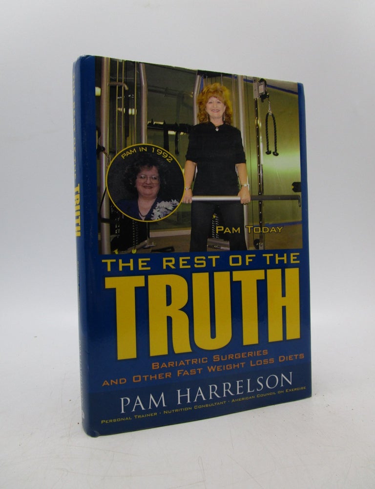 Item #038133 The Rest of the Truth: Bariatric Surgeries and Other Fast Weight Loss Diets (Signed). Pamela Harrelson.