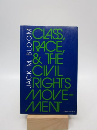 Item #038496 Class, Race, and the Civil Rights Movement: The Changing Political Economy of...