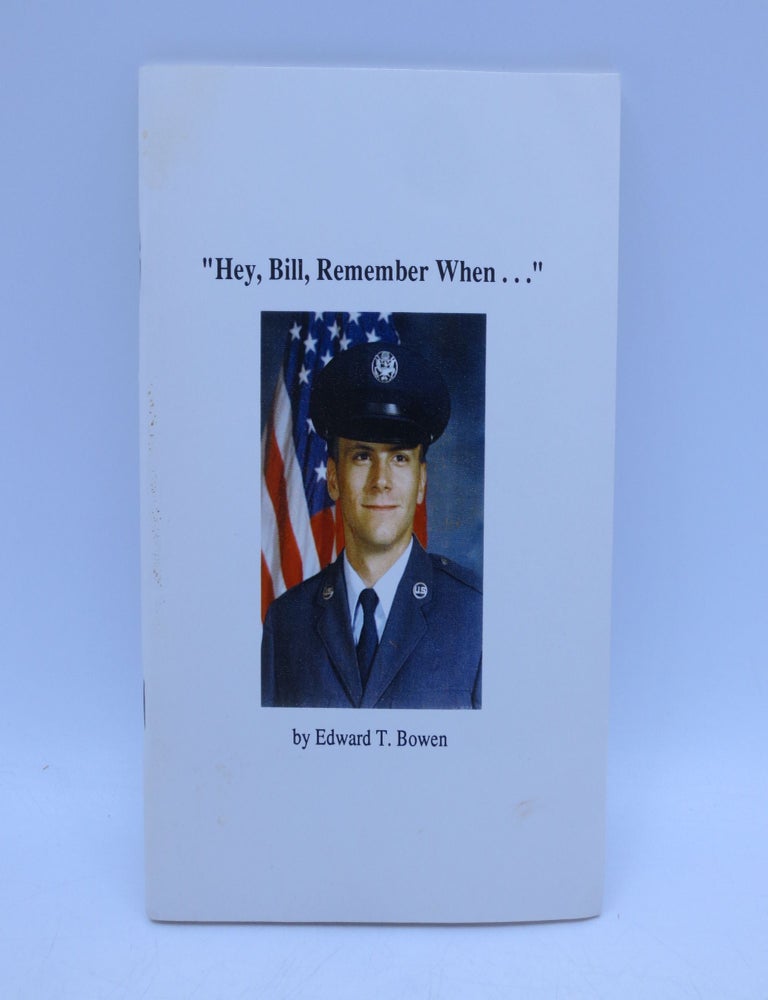 Item #038569 "Hey, Bill, Remember When...". Edward T. Bowen.