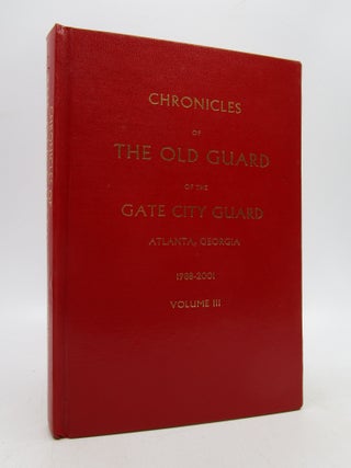 Item #038595 Chronicles of the Old Guard of the Gate City Guard, Atlanta, Georgia: Volume III:...