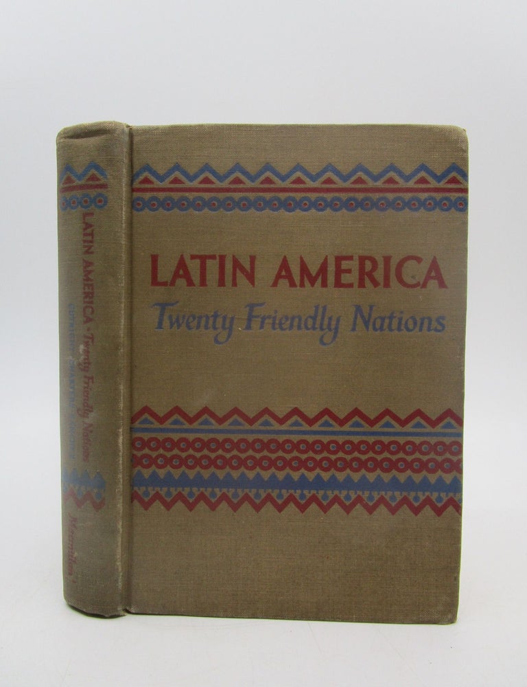 Item #039234 Latin America: Twenty Friendly Nations (First Edition). Prudence Cutright, W. W. Charters, George I. Sanchez.